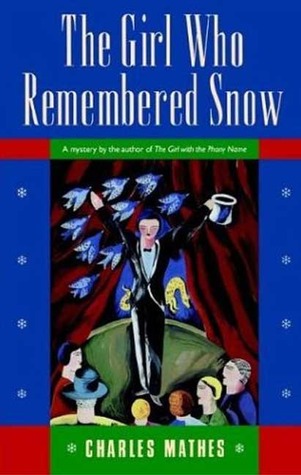 The Girl Who Remembered Snow (2003) by Charles Mathes