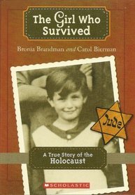 The Girl Who Survived: A True Story of the Holocaust (2010) by Bronia Brandman