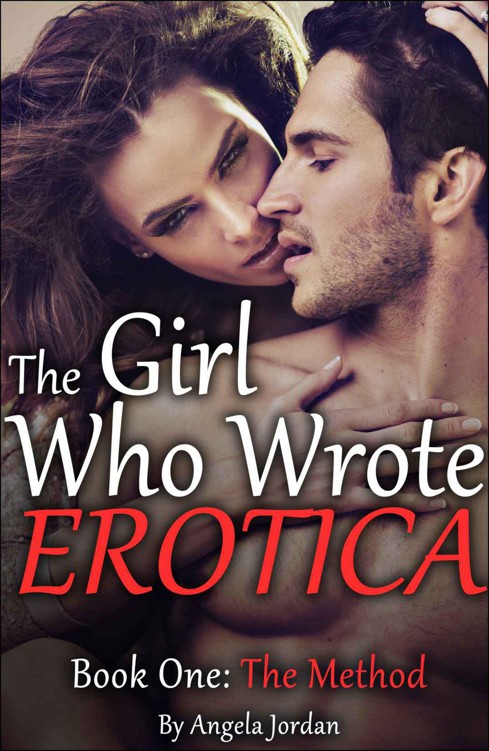 The Girl Who Wrote Erotica, Book One: The Method (Contemporary Romance)