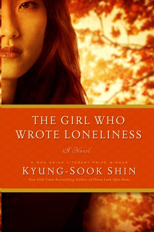 The Girl Who Wrote Loneliness by Kyung-sook Shin