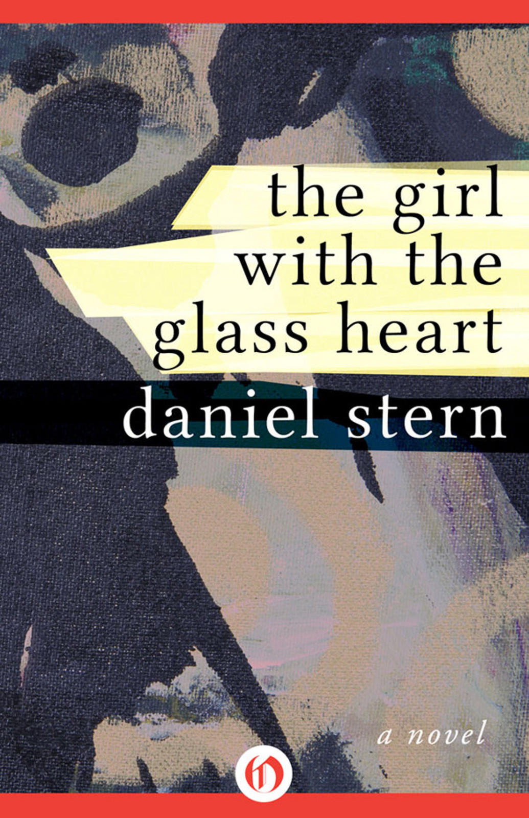 The Girl With the Glass Heart: A Novel by Daniel   Stern