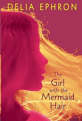 The Girl with the Mermaid Hair by Delia Ephron