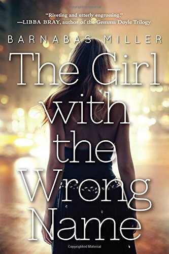 The Girl with the Wrong Name by Barnabas Miller