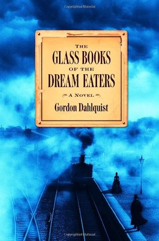 The Glass Books of the Dream Eaters (2006) by Gordon Dahlquist