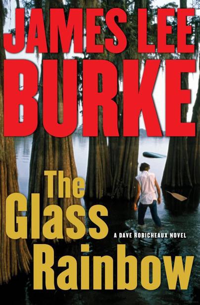 The Glass Rainbow: A Dave Robicheaux Novel by James Lee Burke