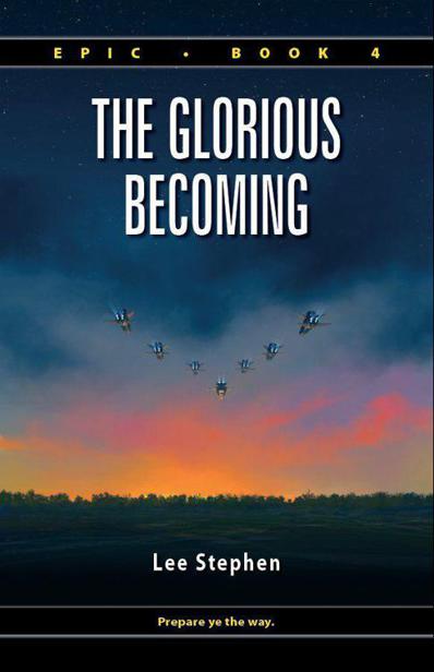 The Glorious Becoming by Lee Stephen