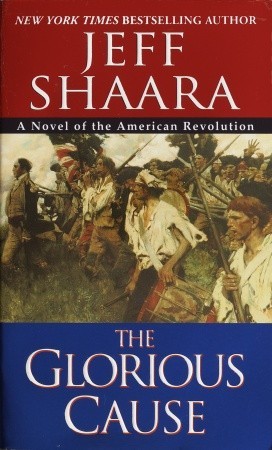 The Glorious Cause (2003) by Jeff Shaara