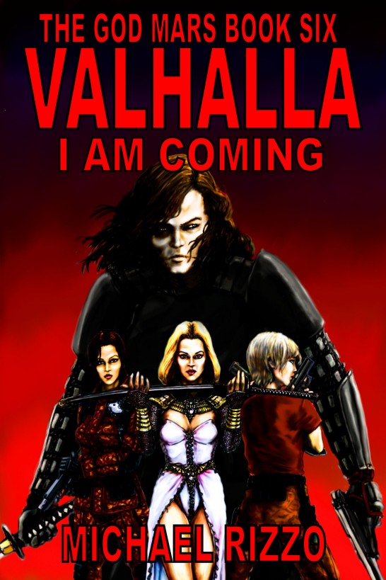 The God Mars Book Six: Valhalla I Am Coming