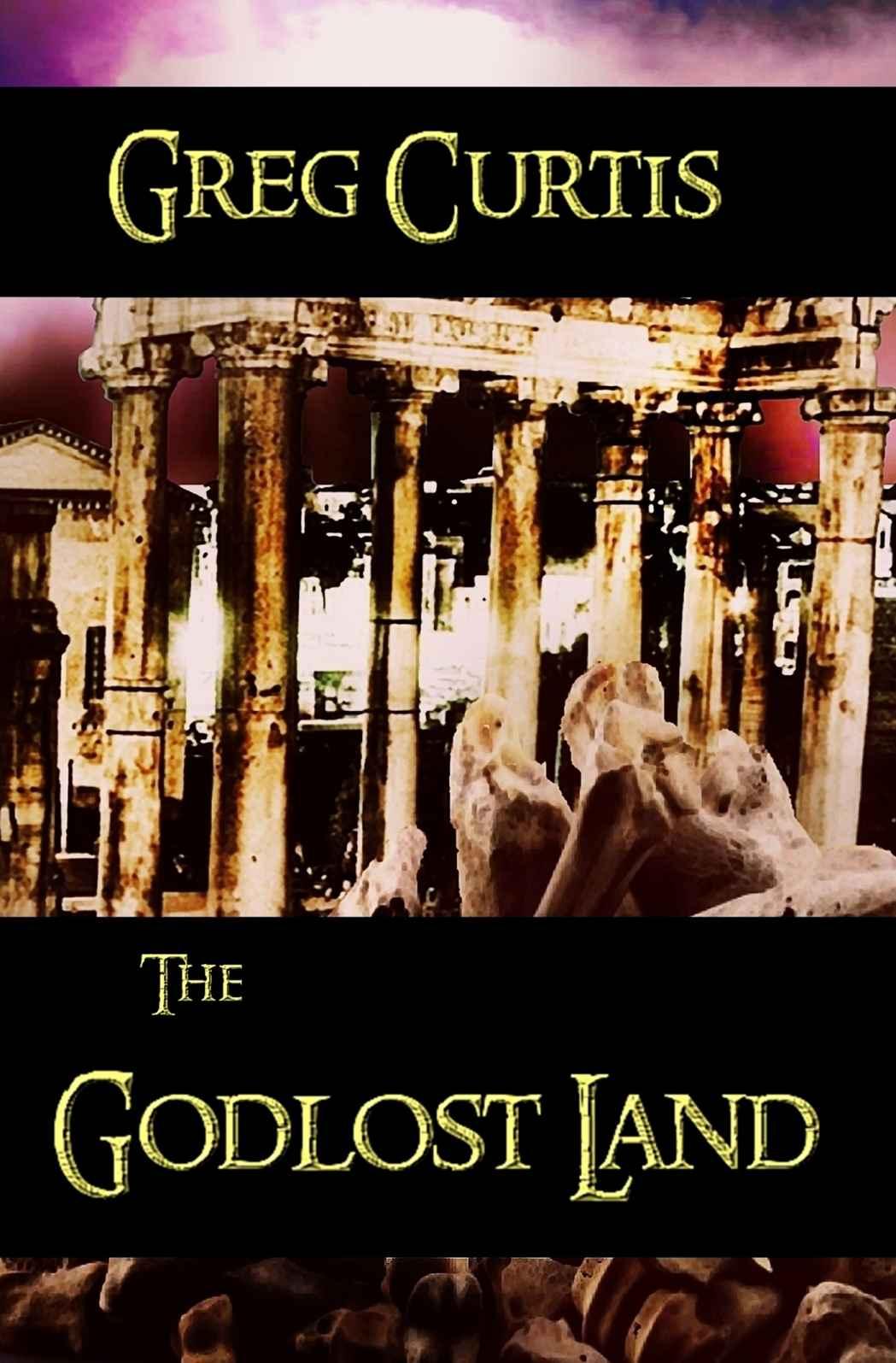 The Godlost Land by Curtis, Greg