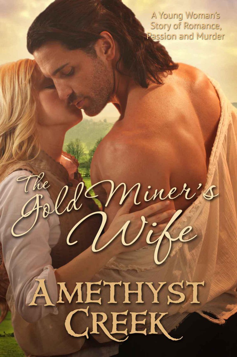 The Gold Miner's Wife: A Young Woman's Story of Romance, Passion and Murder