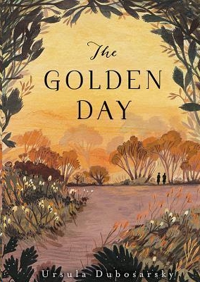 The Golden Day by Ursula Dubosarsky