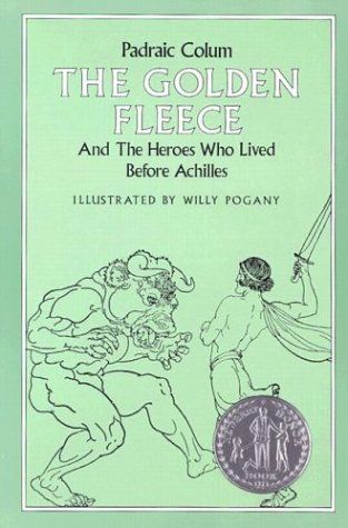 The Golden Fleece and the Heroes Who Lived Before Achilles (1983) by Padraic Colum