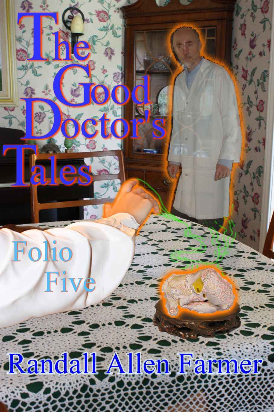 The Good Doctor's Tales Folio Five by Randall Farmer