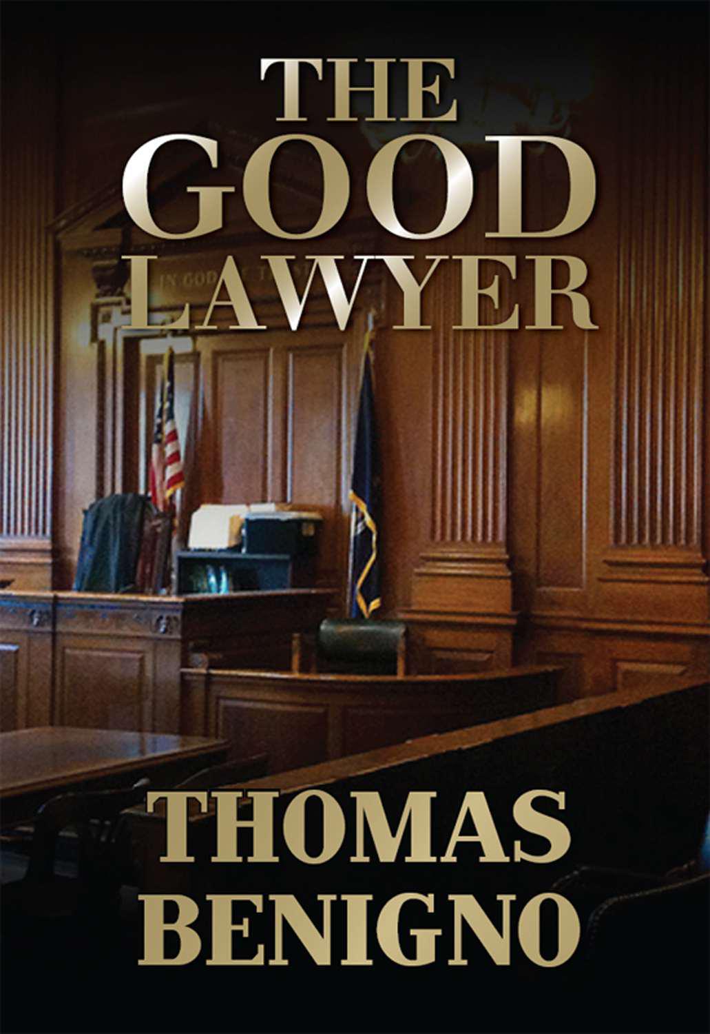 The Good Lawyer: A Novel by Thomas Benigno