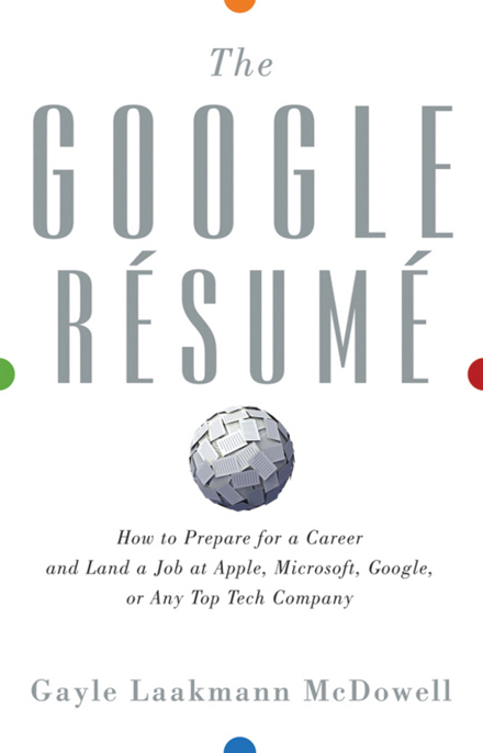 The Google Resume by Gayle Laakmann McDowell