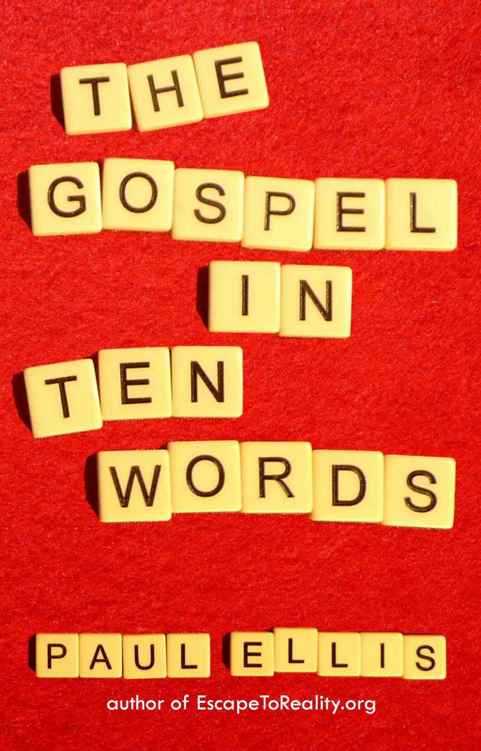 The Gospel in Ten Words by Paul Ellis