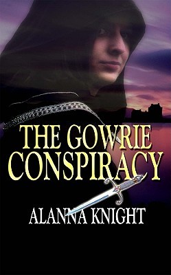 The Gowrie Conspiracy (2005) by Alanna Knight