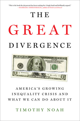 The Great Divergence: America's Growing Inequality Crisis and What We Can Do about It (2012) by Timothy Noah