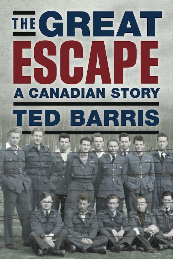 The Great Escape: A Canadian Story by Barris, Ted