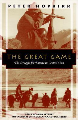 The Great Game: The Struggle for Empire in Central Asia (1994) by Peter Hopkirk