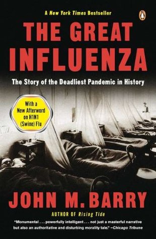 The Great Influenza: The Story of the Deadliest Pandemic in History (2005) by John M. Barry