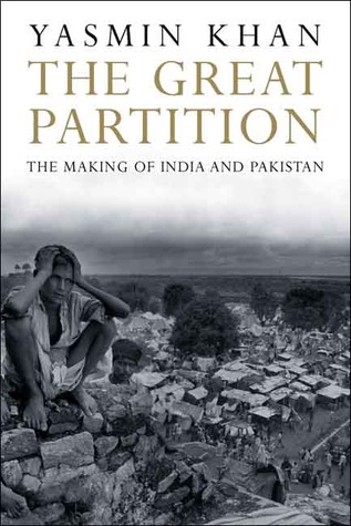 The Great Partition: The Making of India and Pakistan (2007) by Yasmin Khan