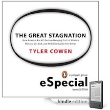 The Great Stagnation: How America Ate All The Low-Hanging Fruit of Modern History, Got Sick, and Will (Eventually) Feel Better (2011)