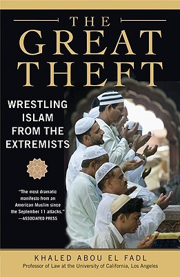 The Great Theft: Wrestling Islam from the Extremists (2007) by Khaled Abou El Fadl