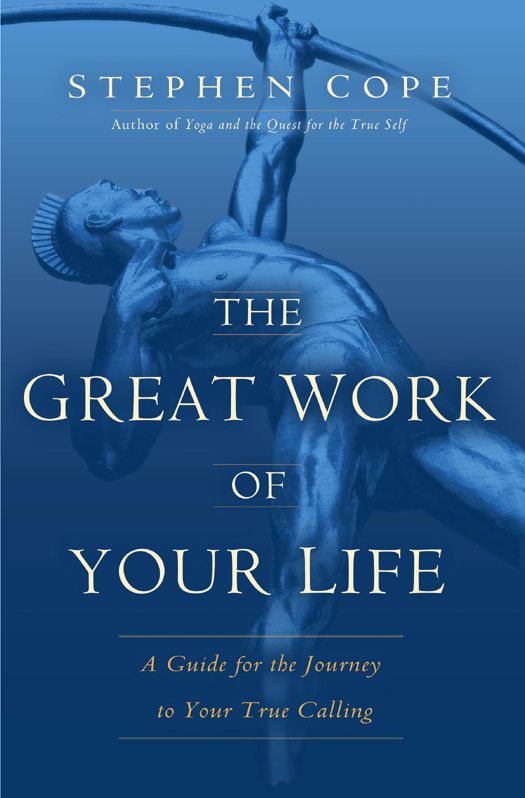 The Great Work of Your Life: A Guide for the Journey to Your True Calling by Cope, Stephen