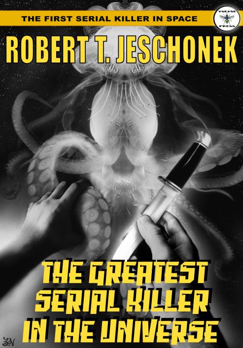 The Greatest Serial Killer in the Universe by Robert T. Jeschonek