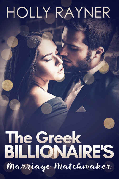 The Greek Billionaire's Marriage Matchmaker by Holly Rayner