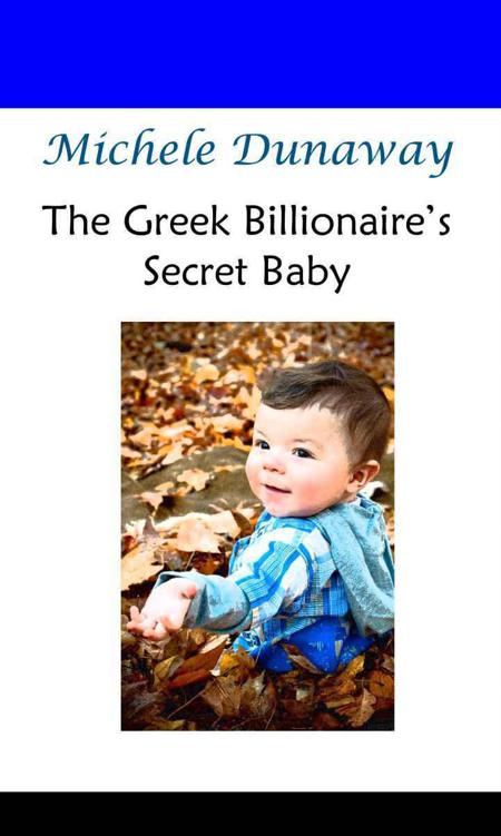 The Greek Billionaire's Secret Baby (Contemporary Romance) by Michele Dunaway