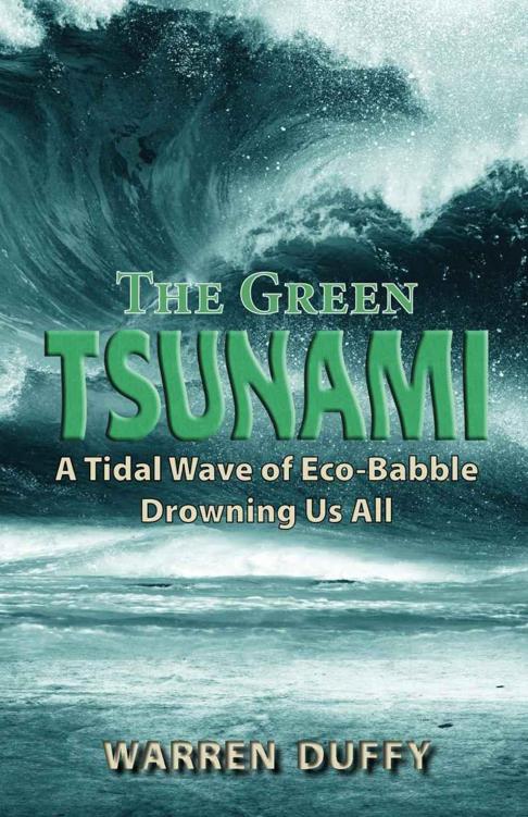 The Green Tsunami: A Tidal Wave of Eco-Babble Drowning Us All by Warren Duffy