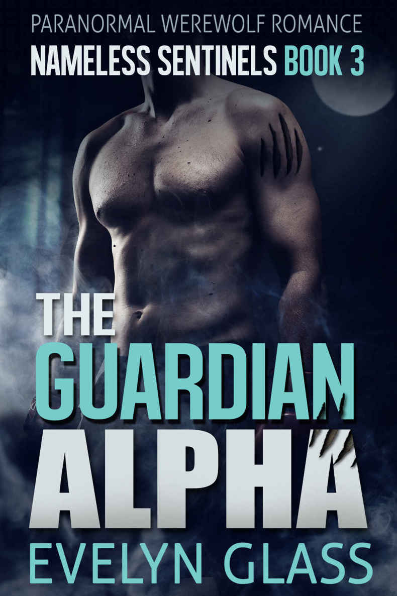 The Guardian Alpha: A Paranormal Werewolf Romance (Nameless Sentinels Book 3) by Evelyn Glass