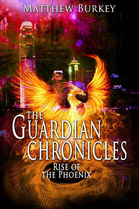 The Guardian Chronicles 1: Rise of the Phoenix by Matthew Burkey