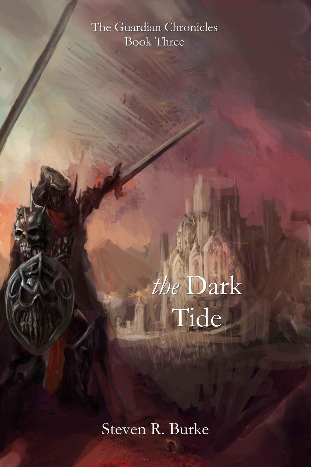 The Guardian Chronicles: Book 03 - The Dark Tide by Steven R. Burke