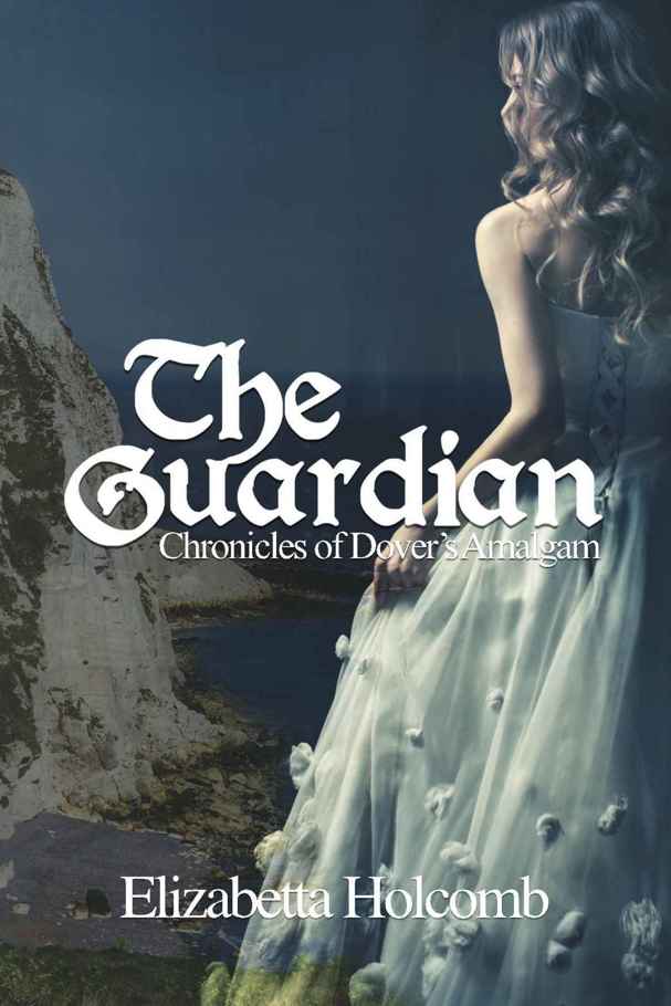 The Guardian (Chronicles of Dover's Amalgam Book 1) by Elizabetta Holcomb