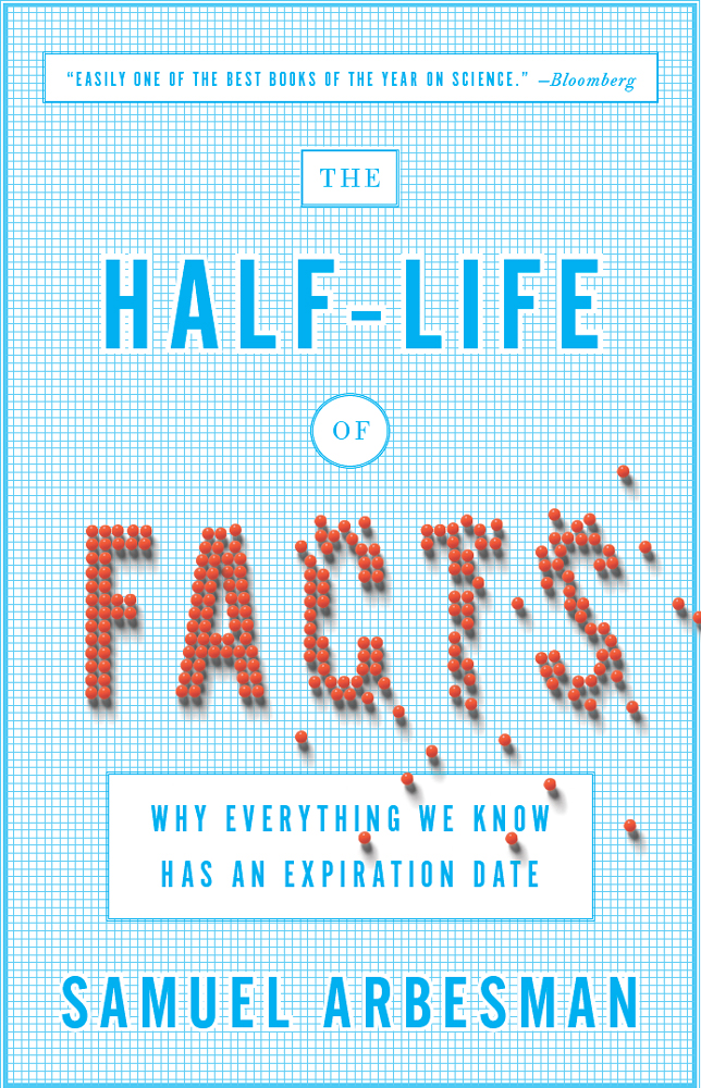 The Half-Life of Facts (2013) by Samuel Arbesman