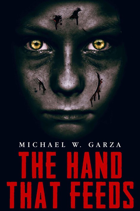 The Hand That Feeds: A Horror Novel by Garza, Michael W.