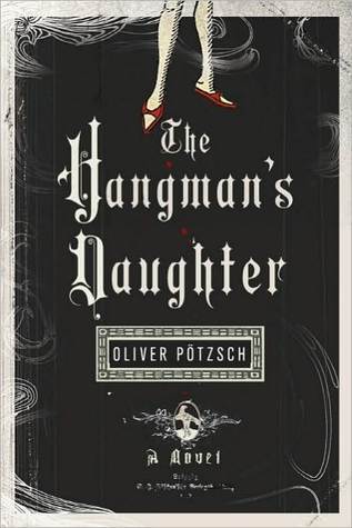 The Hangman's Daughter (2010) by Oliver Pötzsch