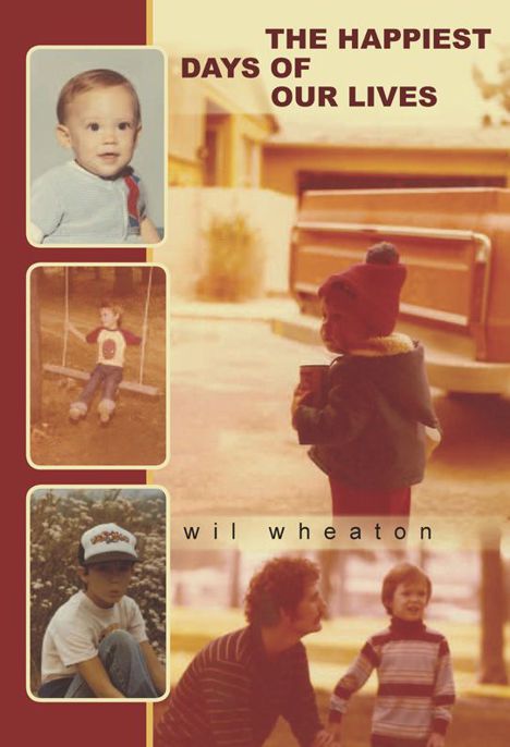 The Happiest Days of Our Lives by Wil Wheaton