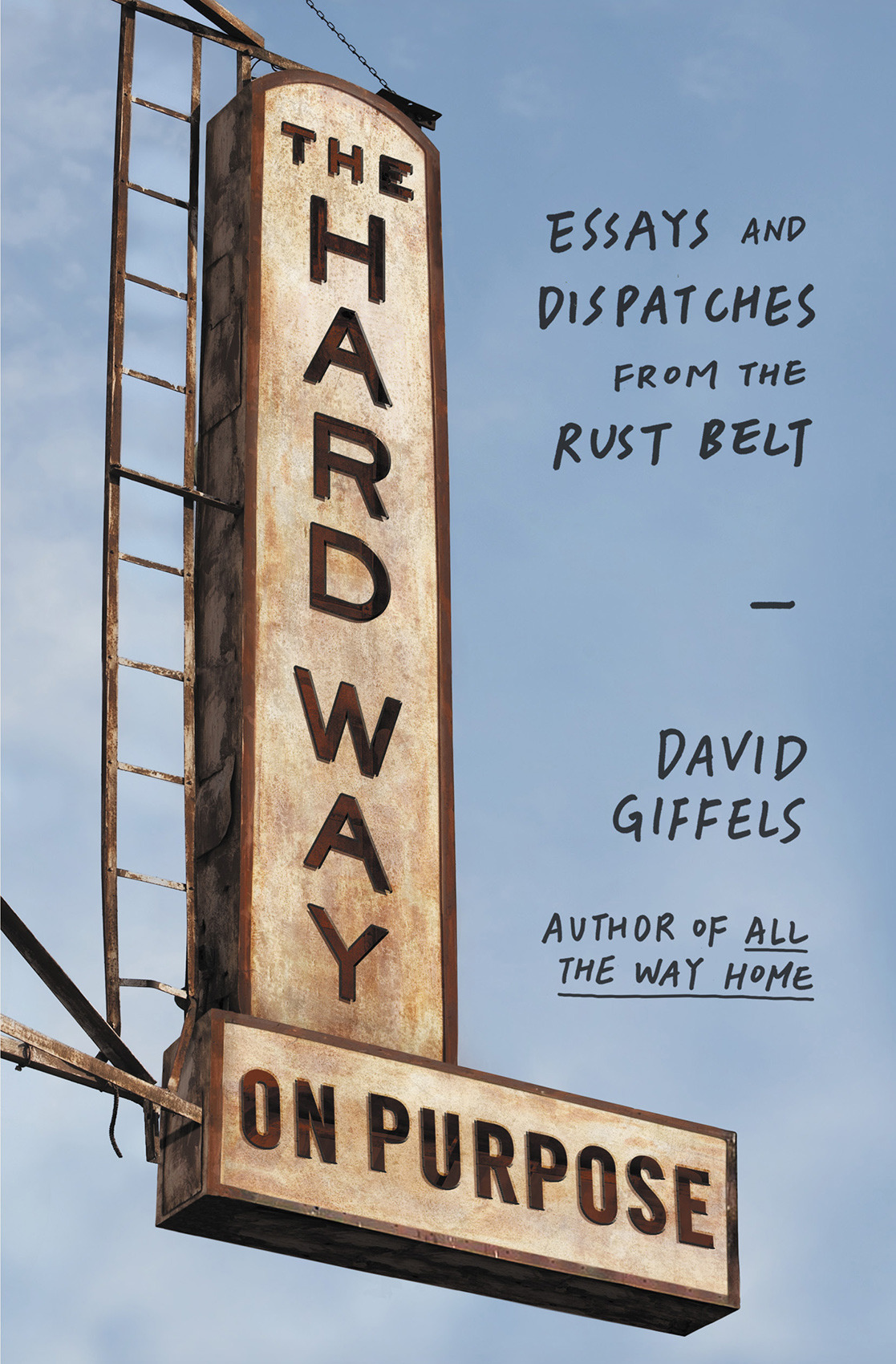 The Hard Way on Purpose by David Giffels