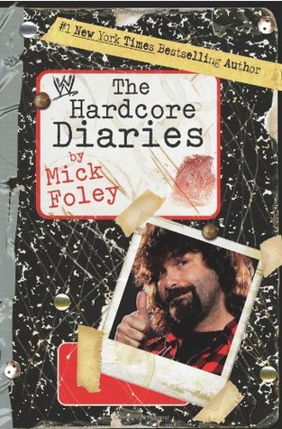 The Hardcore Diaries (2007) by Mick Foley