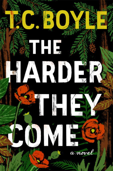 The Harder They Come by T. C. Boyle