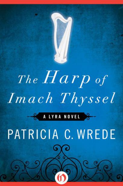 The Harp of Imach Thyssel: A Lyra Novel by Patricia Collins Wrede