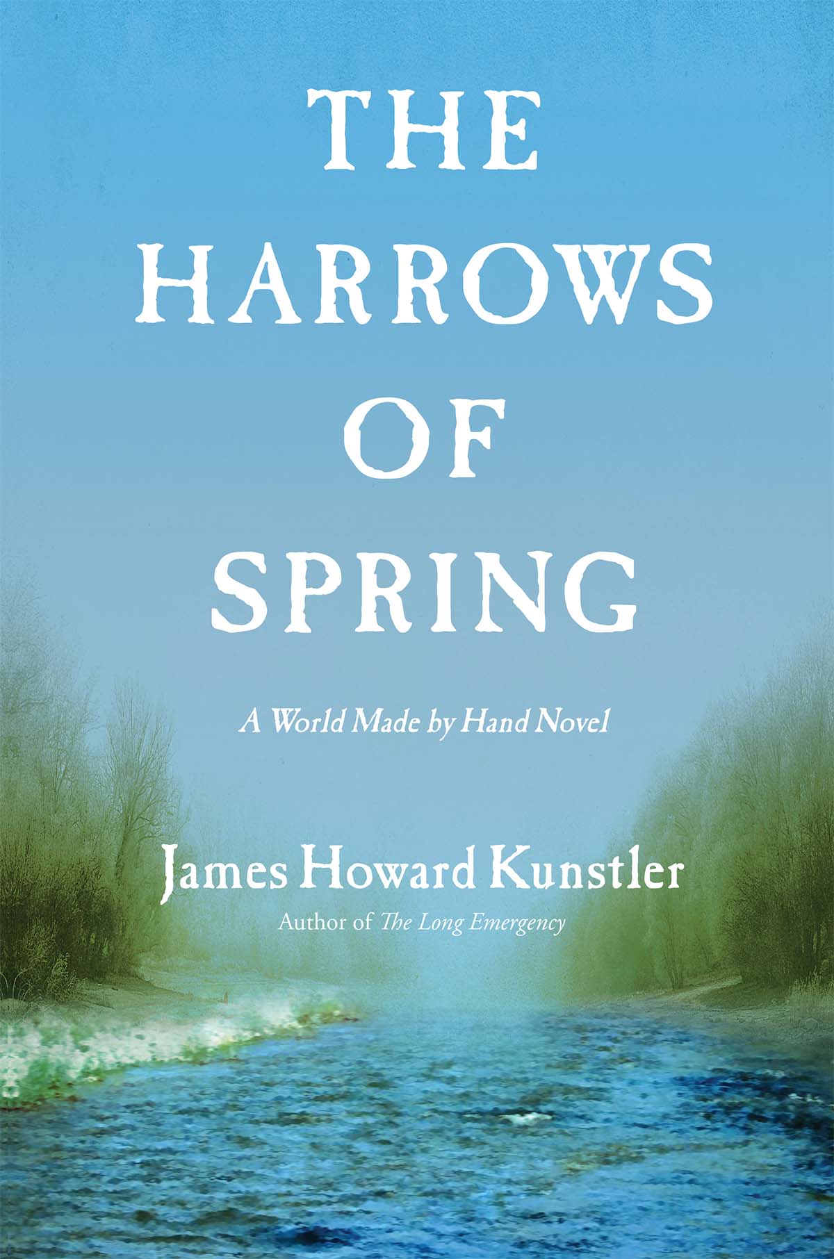 The Harrows of Spring by James Howard Kunstler