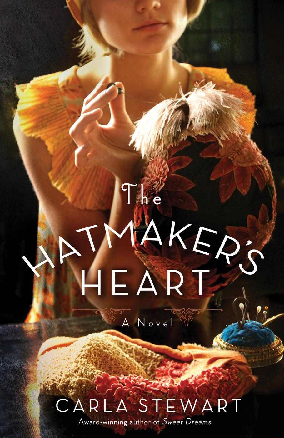 The Hatmaker's Heart: A Novel by Carla Stewart