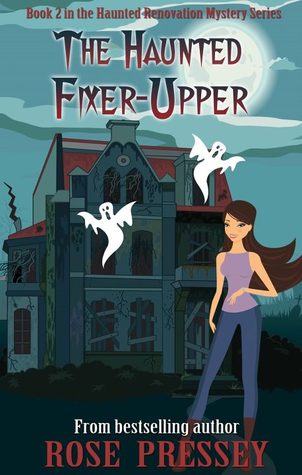 The Haunted Fixer Upper (2000) by Rose Pressey