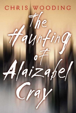 The Haunting of Alaizabel Cray (2005) by Chris Wooding