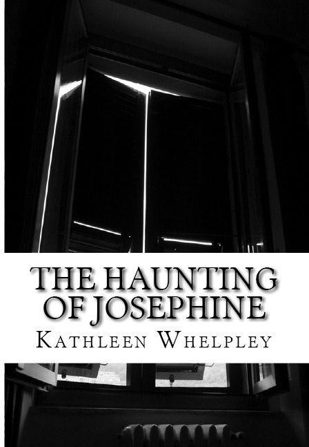 The Haunting of Josephine by Kathleen Whelpley